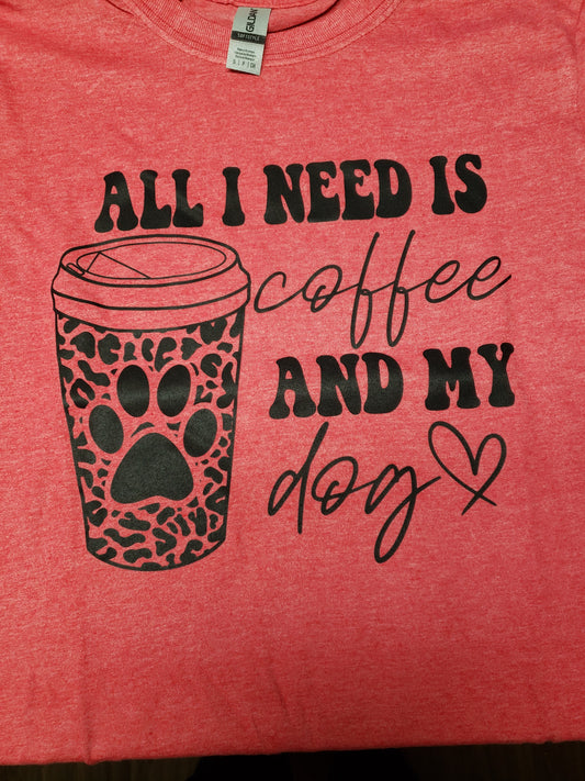 All I Need Is Coffee and My Dog